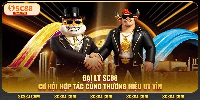 Đại Lý SC88 - Cơ Hội Hợp Tác Cùng Thương Hiệu Uy Tín 