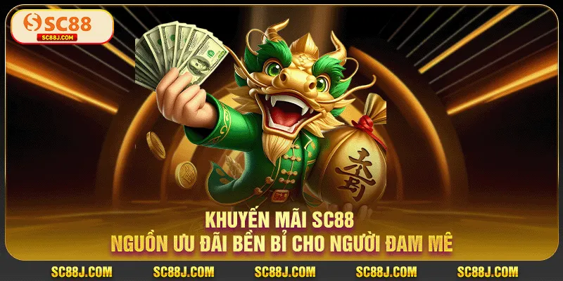 Khuyến Mãi SC88 – Nguồn Ưu Đãi Bền Bỉ Cho Người Đam Mê