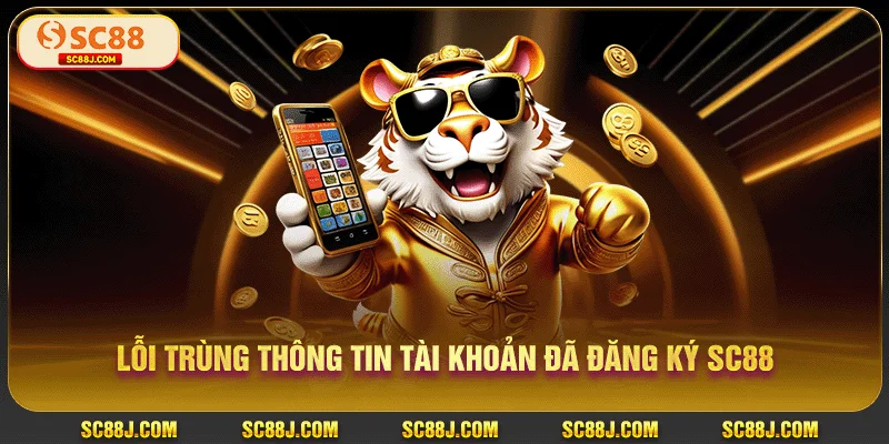 Lỗi trùng thông tin tài khoản đã đăng ký SC88