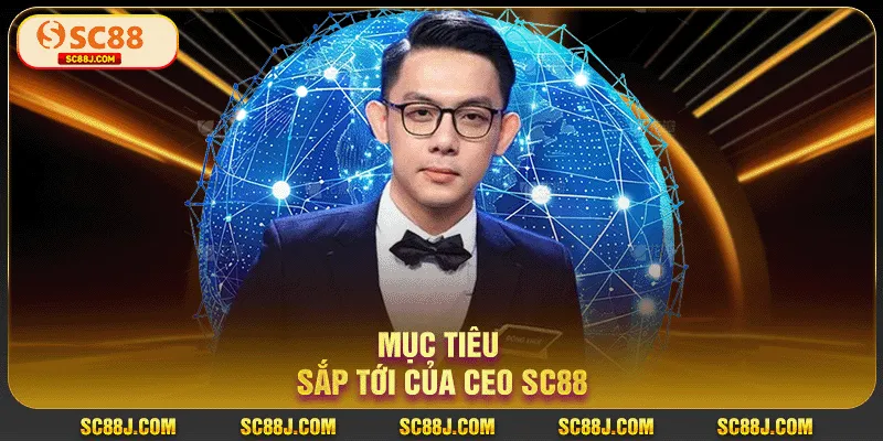 Mục tiêu sắp tới của CEO SC88