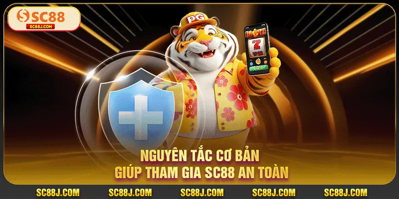 Nguyên tắc cơ bản giúp tham gia SC88 an toàn