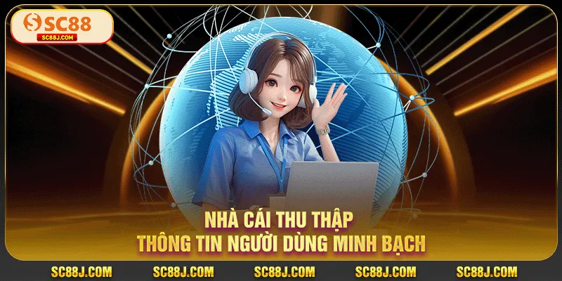 Nhà cái thu thập thông tin người dùng minh bạch
