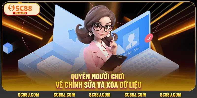 Quyền người chơi về chỉnh sửa và xóa dữ liệu