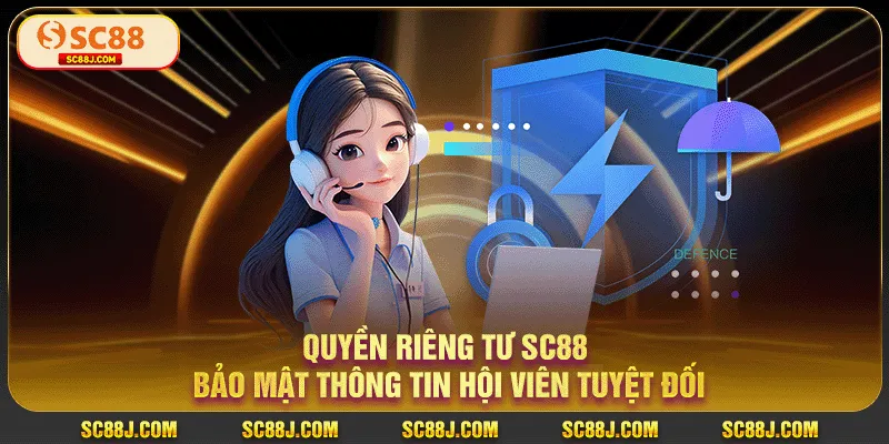 Quyền Riêng Tư SC88: Bảo Mật Thông Tin Hội Viên Tuyệt Đối